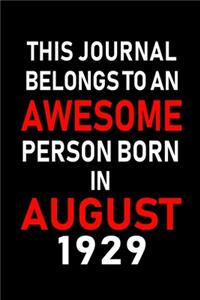 This Journal belongs to an Awesome Person Born in August 1929
