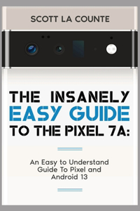 Insanely Easy Guide to Pixel 7a