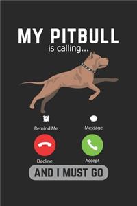 My Pitbull Is Calling And I Must Go