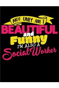 Not Only am I Beautiful and Funny, I'm Also a Social Worker