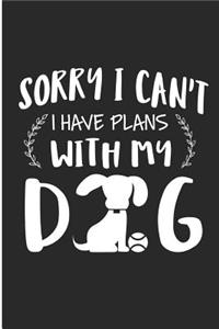 Sorry I Can't Have Plans with My Dog