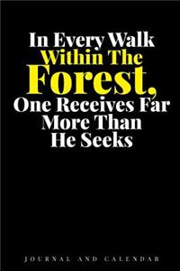 In Every Walk Within the Forest, One Receives Far More Than He Seeks