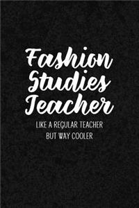 Fashion Studies Teacher Like a Regular Teacher But Way Cooler