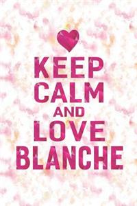 Keep Calm and Love Blanche