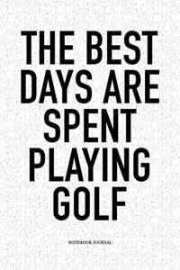 The Best Days Are Spent Playing Golf