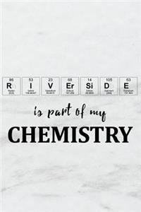 Riverside Is Part of My Chemistry