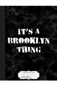 It's a Brooklyn Thing Composition Notebook