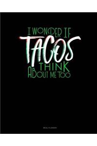 I Wonder If Tacos Think about Me Too