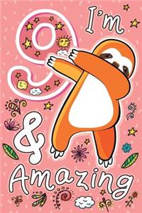 I'm 9 & Amazing: Happy 9th Birthday Dabbing Sloth Notebook & Sketchbook Journal for 9 Year Old Girls and Boys, 120 Pages, 6x9 Inches, Unique B-Day Diary, Pink Compos