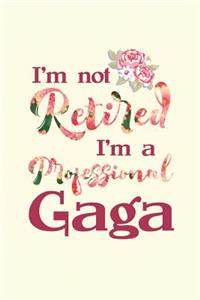 I'm Not Retired I'm a Professional Gaga