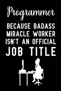 Programmer because badass miracle worker isn't an official job title