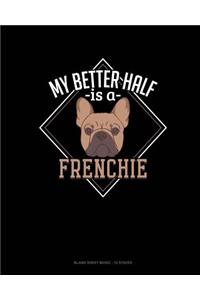 My Better Half Is A Frenchie