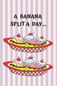 A Banana Split a Day Blank Lined Notebook Journal