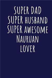 Super Dad Super Husband Super Awesome Nauruan Lover