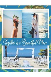Together is a Beautiful Place Bridal Planner