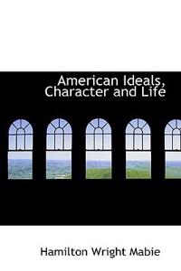 American Ideals, Character and Life