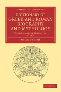 Dictionary of Greek and Roman Biography and Mythology