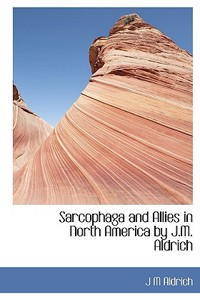 Sarcophaga and Allies in North America by J.M. Aldrich