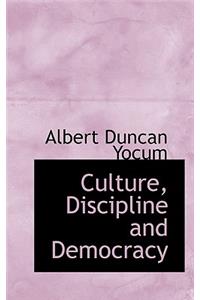 Culture, Discipline and Democracy