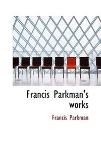 Francis Parkman's Works