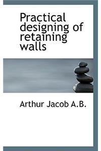 Practical Designing of Retaining Walls