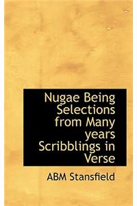 Nugae Being Selections from Many Years Scribblings in Verse