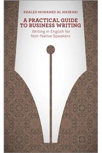 A Practical Guide To Business Writing - Writing in  English for Non-Native Speakers