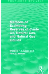 Methods of Estimating Reserves of Crude Oil, Natural Gas, and Natural Gas Liquids (Routledge Revivals)