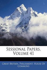 Sessional Papers, Volume 41