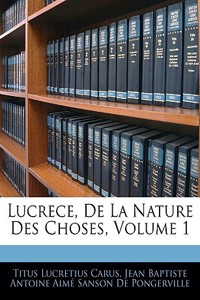 Lucrece, de la Nature Des Choses, Volume 1