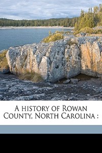 A History of Rowan County, North Carolina