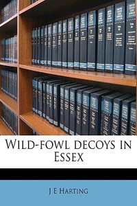 Wild-Fowl Decoys in Essex