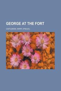 George at the Fort