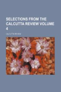 Selections from the Calcutta Review Volume 4