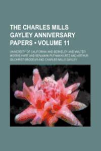 The Charles Mills Gayley Anniversary Papers (Volume 11)