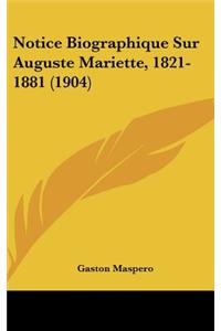 Notice Biographique Sur Auguste Mariette, 1821-1881 (1904)