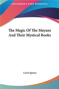Magic Of The Mayans And Their Mystical Books
