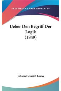 Ueber Den Begriff Der Logik (1849)