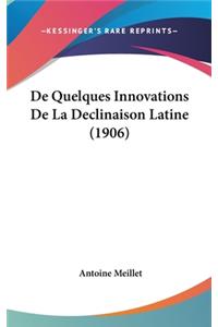 de Quelques Innovations de La Declinaison Latine (1906)