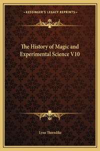 The History of Magic and Experimental Science V10