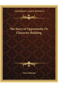 The Story of Opportunity Or Character Building