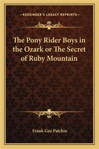 Pony Rider Boys in the Ozark or the Secret of Ruby Mountain
