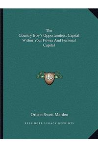 Country Boy's Opportunities; Capital Within Your Power and Personal Capital