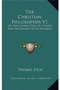 The Christian Philosopher V1