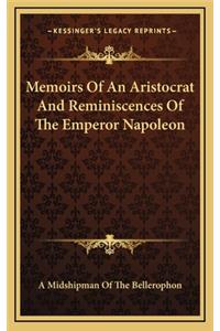 Memoirs of an Aristocrat and Reminiscences of the Emperor Napoleon