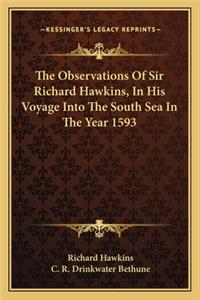The Observations Of Sir Richard Hawkins, In His Voyage Into The South Sea In The Year 1593