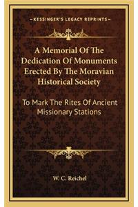 A Memorial of the Dedication of Monuments Erected by the Moravian Historical Society