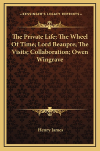 The Private Life; The Wheel of Time; Lord Beaupre; The Visits; Collaboration; Owen Wingrave