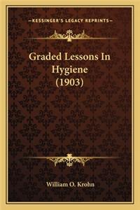 Graded Lessons In Hygiene (1903)