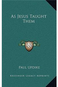 As Jesus Taught Them